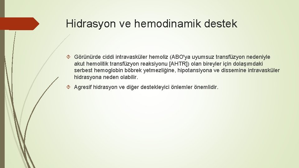 Hidrasyon ve hemodinamik destek Görünürde ciddi intravasküler hemoliz (ABO'ya uyumsuz transfüzyon nedeniyle akut hemolitik