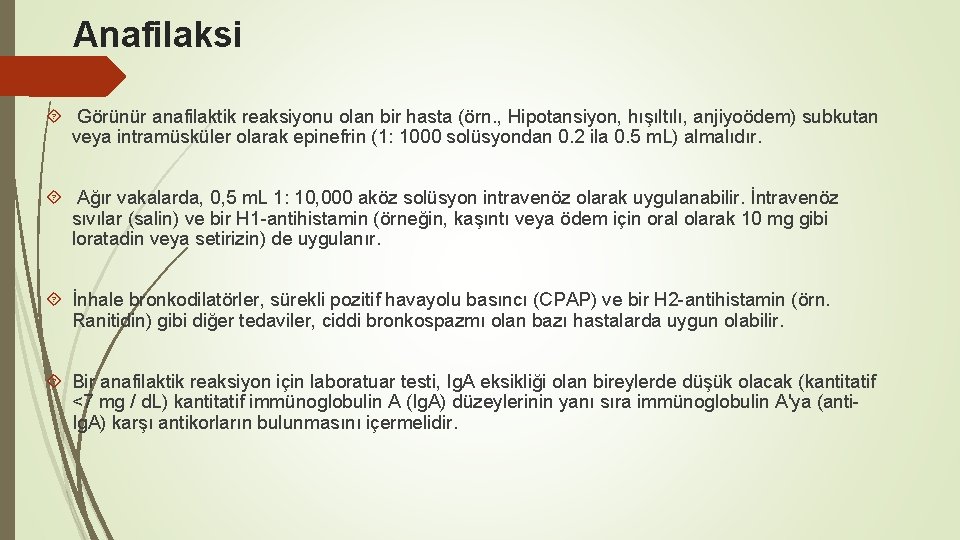 Anafilaksi Görünür anafilaktik reaksiyonu olan bir hasta (örn. , Hipotansiyon, hışıltılı, anjiyoödem) subkutan veya