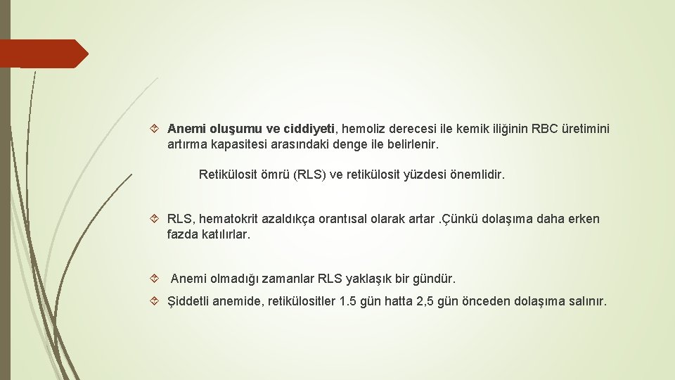  Anemi oluşumu ve ciddiyeti, hemoliz derecesi ile kemik iliğinin RBC üretimini artırma kapasitesi