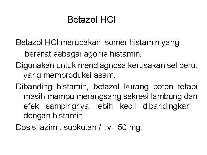 Betazol HCl merupakan isomer histamin yang bersifat sebagai agonis histamin. Digunakan untuk mendiagnosa kerusakan Betazol HCl merupakan isomer histamin yang bersifat sebagai agonis histamin. Digunakan untuk mendiagnosa kerusakan