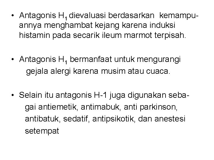 • Antagonis H 1 dievaluasi berdasarkan kemampuannya menghambat kejang karena induksi histamin pada • Antagonis H 1 dievaluasi berdasarkan kemampuannya menghambat kejang karena induksi histamin pada