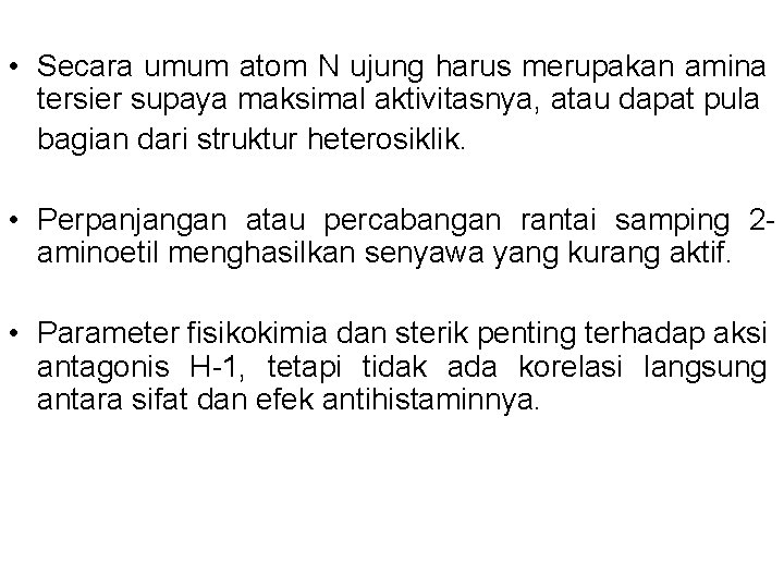 • Secara umum atom N ujung harus merupakan amina tersier supaya maksimal aktivitasnya, • Secara umum atom N ujung harus merupakan amina tersier supaya maksimal aktivitasnya,