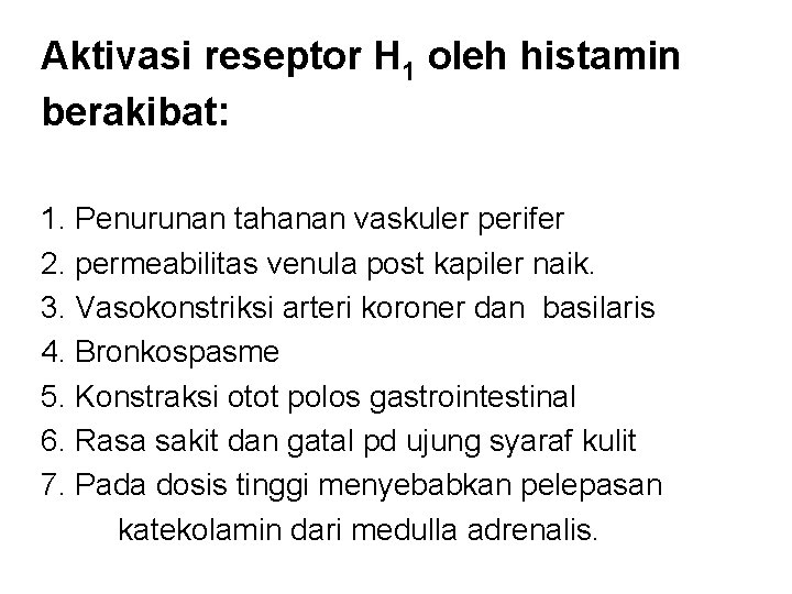 Aktivasi reseptor H 1 oleh histamin berakibat: 1. Penurunan tahanan vaskuler perifer 2. permeabilitas Aktivasi reseptor H 1 oleh histamin berakibat: 1. Penurunan tahanan vaskuler perifer 2. permeabilitas