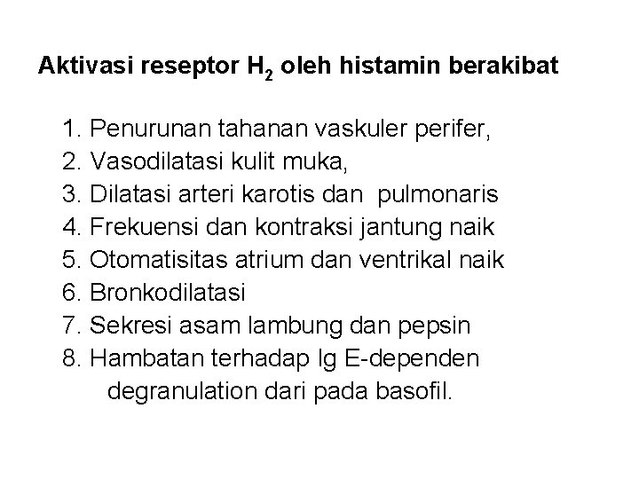 Aktivasi reseptor H 2 oleh histamin berakibat 1. Penurunan tahanan vaskuler perifer, 2. Vasodilatasi Aktivasi reseptor H 2 oleh histamin berakibat 1. Penurunan tahanan vaskuler perifer, 2. Vasodilatasi