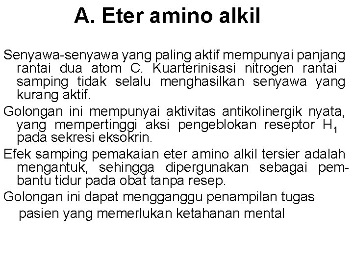 A. Eter amino alkil Senyawa-senyawa yang paling aktif mempunyai panjang rantai dua atom C. A. Eter amino alkil Senyawa-senyawa yang paling aktif mempunyai panjang rantai dua atom C.