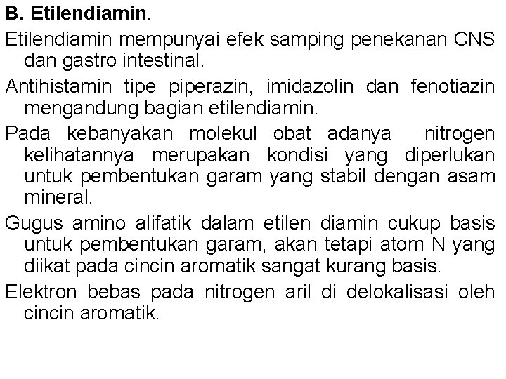 B. Etilendiamin mempunyai efek samping penekanan CNS dan gastro intestinal. Antihistamin tipe piperazin, imidazolin B. Etilendiamin mempunyai efek samping penekanan CNS dan gastro intestinal. Antihistamin tipe piperazin, imidazolin