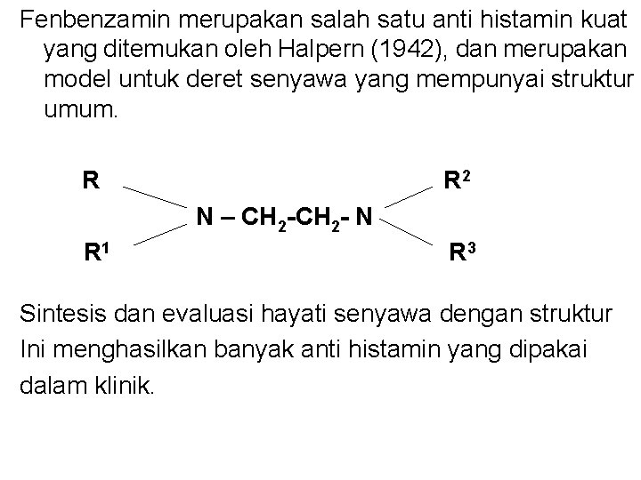 Fenbenzamin merupakan salah satu anti histamin kuat yang ditemukan oleh Halpern (1942), dan merupakan Fenbenzamin merupakan salah satu anti histamin kuat yang ditemukan oleh Halpern (1942), dan merupakan