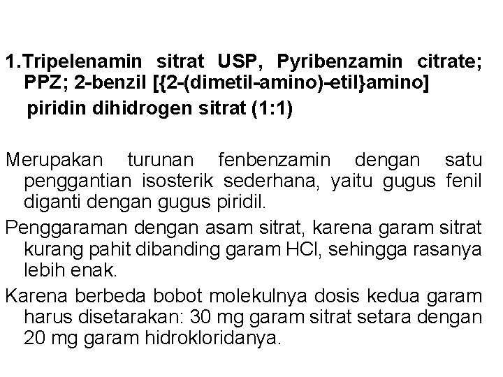  1. Tripelenamin sitrat USP, Pyribenzamin citrate; PPZ; 2 -benzil [{2 -(dimetil-amino)-etil}amino] piridin dihidrogen