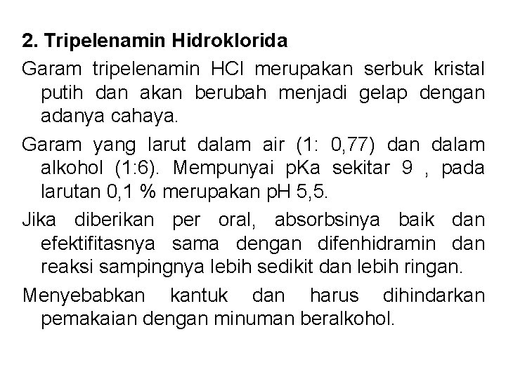 2. Tripelenamin Hidroklorida Garam tripelenamin HCl merupakan serbuk kristal putih dan akan berubah menjadi 2. Tripelenamin Hidroklorida Garam tripelenamin HCl merupakan serbuk kristal putih dan akan berubah menjadi