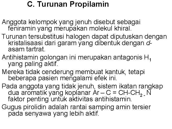 C. Turunan Propilamin Anggota kelompok yang jenuh disebut sebagai feniramin yang merupakan molekul C. Turunan Propilamin Anggota kelompok yang jenuh disebut sebagai feniramin yang merupakan molekul