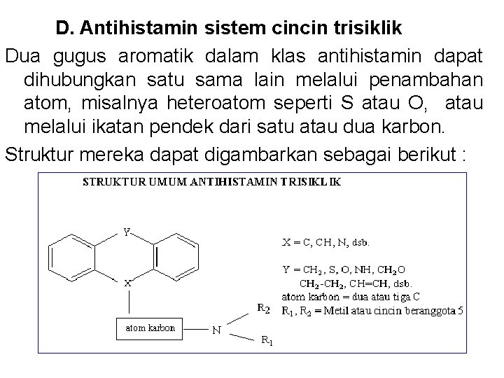 D. Antihistamin sistem cincin trisiklik Dua gugus aromatik dalam klas antihistamin dapat dihubungkan satu D. Antihistamin sistem cincin trisiklik Dua gugus aromatik dalam klas antihistamin dapat dihubungkan satu