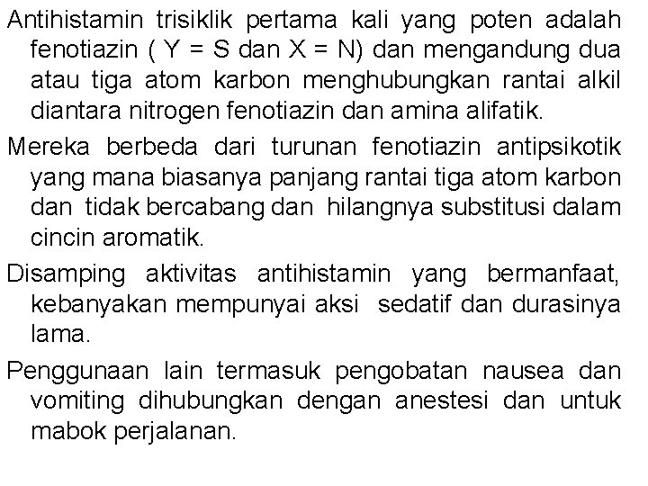 Antihistamin trisiklik pertama kali yang poten adalah fenotiazin ( Y = S dan X Antihistamin trisiklik pertama kali yang poten adalah fenotiazin ( Y = S dan X