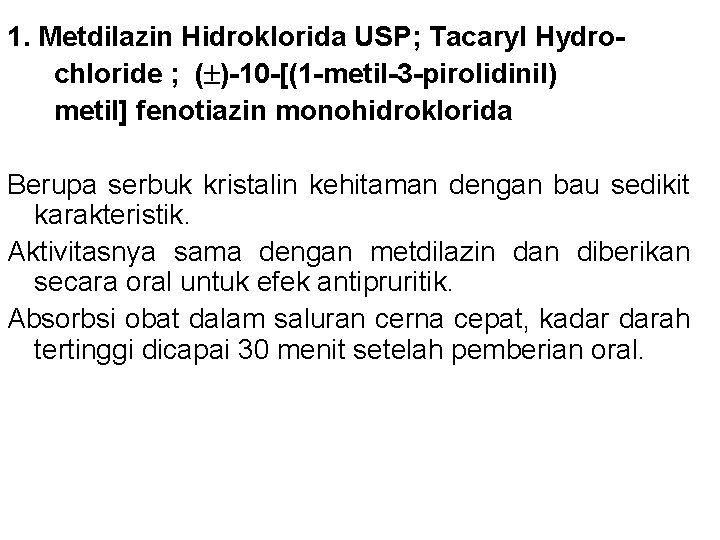 1. Metdilazin Hidroklorida USP; Tacaryl Hydro chloride ; ( )-10 -[(1 -metil-3 -pirolidinil) metil]
