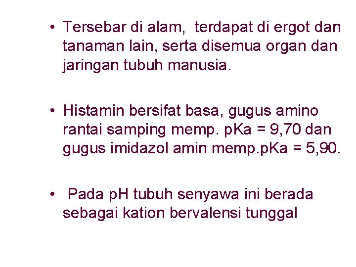 • Tersebar di alam, terdapat di ergot dan tanaman lain, serta disemua organ • Tersebar di alam, terdapat di ergot dan tanaman lain, serta disemua organ