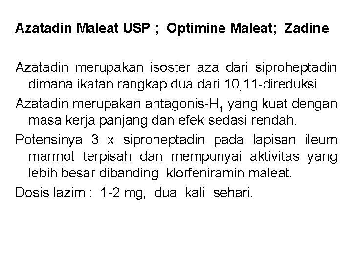 Azatadin Maleat USP ; Optimine Maleat; Zadine Azatadin merupakan isoster aza dari siproheptadin dimana Azatadin Maleat USP ; Optimine Maleat; Zadine Azatadin merupakan isoster aza dari siproheptadin dimana