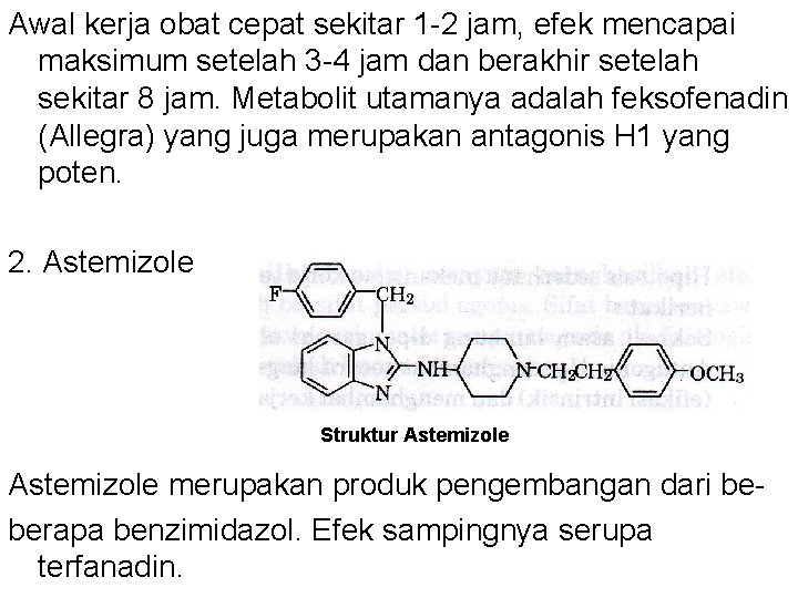 Awal kerja obat cepat sekitar 1 -2 jam, efek mencapai maksimum setelah 3 -4 Awal kerja obat cepat sekitar 1 -2 jam, efek mencapai maksimum setelah 3 -4