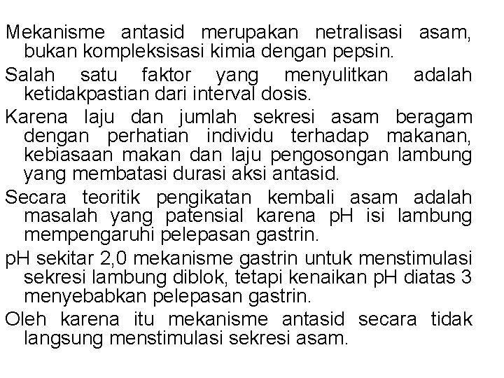 Mekanisme antasid merupakan netralisasi asam, bukan kompleksisasi kimia dengan pepsin. Salah satu faktor yang Mekanisme antasid merupakan netralisasi asam, bukan kompleksisasi kimia dengan pepsin. Salah satu faktor yang