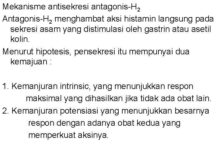 Mekanisme antisekresi antagonis-H 2 Antagonis-H 2 menghambat aksi histamin langsung pada sekresi asam yang Mekanisme antisekresi antagonis-H 2 Antagonis-H 2 menghambat aksi histamin langsung pada sekresi asam yang