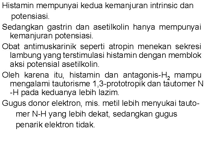 Histamin mempunyai kedua kemanjuran intrinsic dan potensiasi. Sedangkan gastrin dan asetilkolin hanya mempunyai kemanjuran Histamin mempunyai kedua kemanjuran intrinsic dan potensiasi. Sedangkan gastrin dan asetilkolin hanya mempunyai kemanjuran