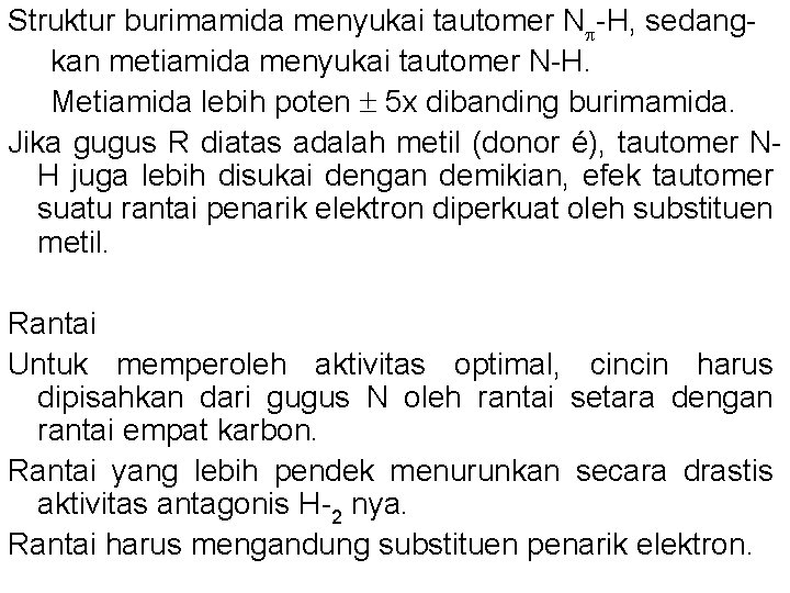 Struktur burimamida menyukai tautomer N -H, sedang kan metiamida menyukai tautomer N-H. Metiamida lebih Struktur burimamida menyukai tautomer N -H, sedang kan metiamida menyukai tautomer N-H. Metiamida lebih