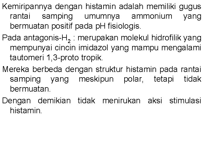 Kemiripannya dengan histamin adalah memiliki gugus rantai samping umumnya ammonium yang bermuatan positif pada Kemiripannya dengan histamin adalah memiliki gugus rantai samping umumnya ammonium yang bermuatan positif pada