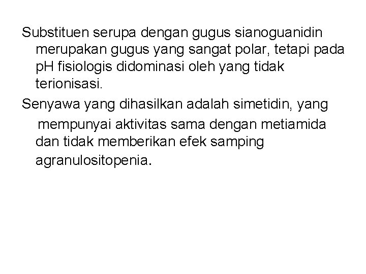 Substituen serupa dengan gugus sianoguanidin merupakan gugus yang sangat polar, tetapi pada p. H Substituen serupa dengan gugus sianoguanidin merupakan gugus yang sangat polar, tetapi pada p. H