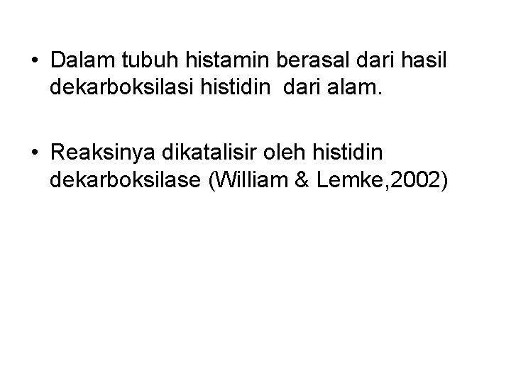 • Dalam tubuh histamin berasal dari hasil dekarboksilasi histidin dari alam. • Reaksinya • Dalam tubuh histamin berasal dari hasil dekarboksilasi histidin dari alam. • Reaksinya