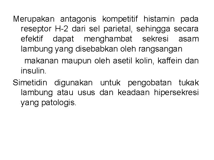 Merupakan antagonis kompetitif histamin pada reseptor H-2 dari sel parietal, sehingga secara efektif dapat Merupakan antagonis kompetitif histamin pada reseptor H-2 dari sel parietal, sehingga secara efektif dapat