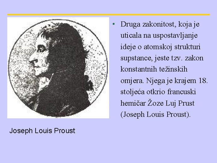  • Druga zakonitost, koja je uticala na uspostavljanje ideje o atomskoj strukturi supstance,