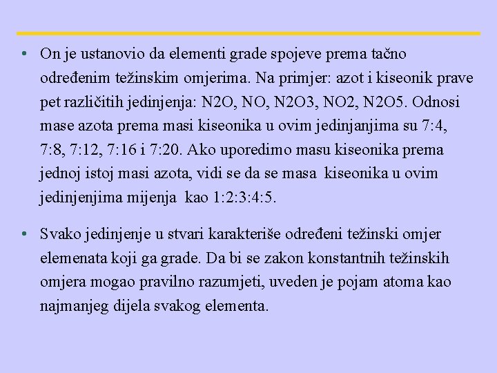  • On je ustanovio da elementi grade spojeve prema tačno određenim težinskim omjerima.