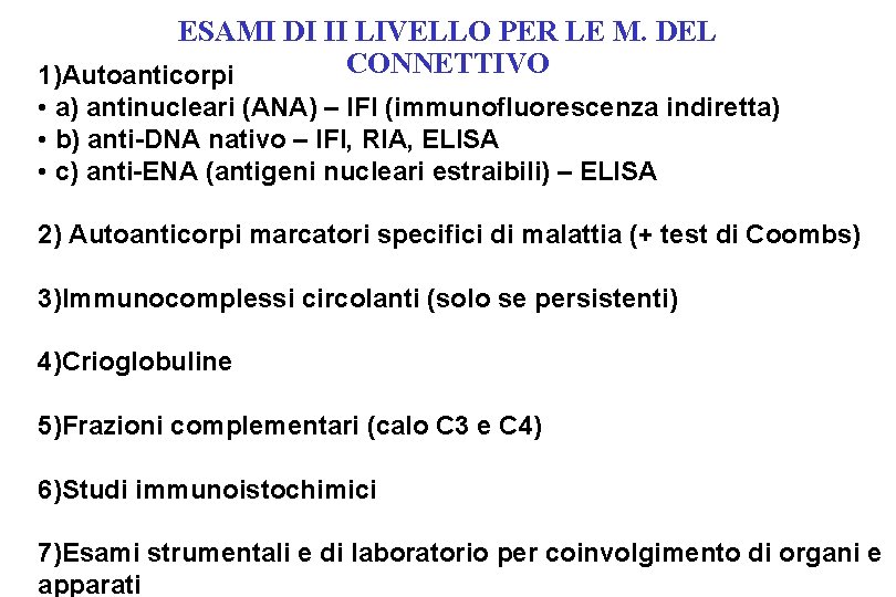 ESAMI DI II LIVELLO PER LE M. DEL CONNETTIVO 1)Autoanticorpi • a) antinucleari (ANA)