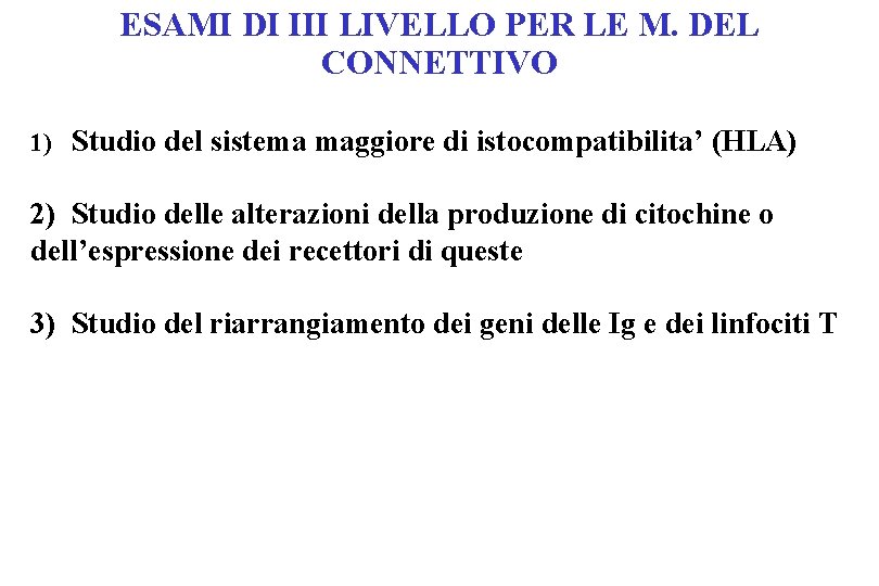 ESAMI DI III LIVELLO PER LE M. DEL CONNETTIVO 1) Studio del sistema maggiore