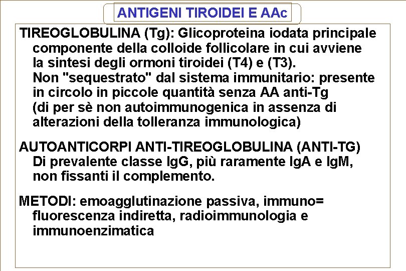 ANTIGENI TIROIDEI E AAc TIREOGLOBULINA (Tg): Glicoproteina iodata principale componente della colloide follicolare in