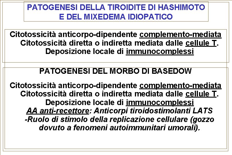 PATOGENESI DELLA TIROIDITE DI HASHIMOTO E DEL MIXEDEMA IDIOPATICO Citotossicità anticorpo-dipendente complemento-mediata Citotossicità diretta