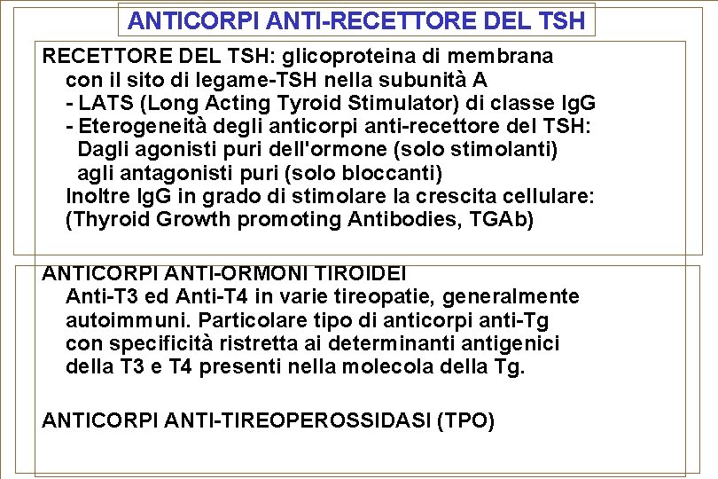 ANTICORPI ANTI-RECETTORE DEL TSH: glicoproteina di membrana con il sito di legame-TSH nella subunità