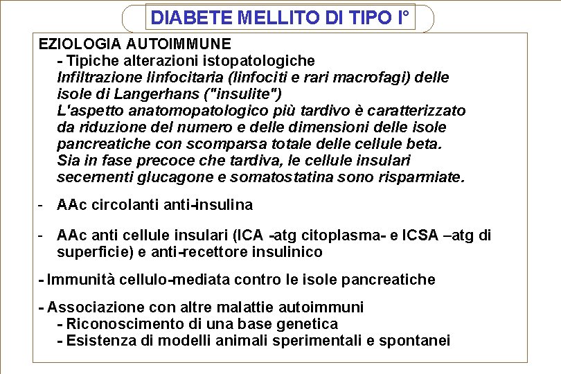 DIABETE MELLITO DI TIPO I° EZIOLOGIA AUTOIMMUNE - Tipiche alterazioni istopatologiche Infiltrazione linfocitaria (linfociti