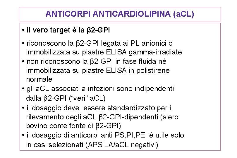 ANTICORPI ANTICARDIOLIPINA (a. CL) • il vero target è la β 2 -GPI •