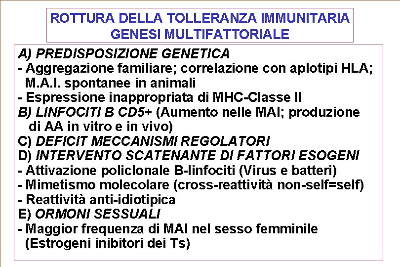 ROTTURA DELLA TOLLERANZA IMMUNITARIA GENESI MULTIFATTORIALE A) PREDISPOSIZIONE GENETICA - Aggregazione familiare; correlazione con