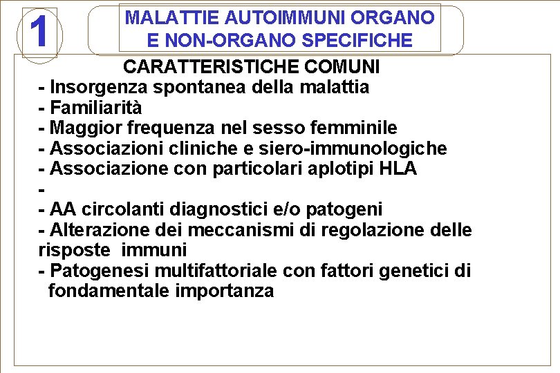 1 MALATTIE AUTOIMMUNI ORGANO E NON-ORGANO SPECIFICHE CARATTERISTICHE COMUNI - Insorgenza spontanea della malattia