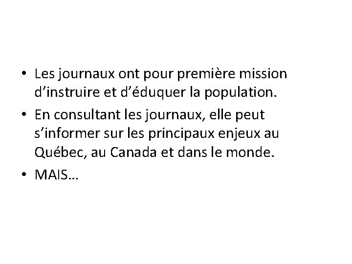  • Les journaux ont pour première mission d’instruire et d’éduquer la population. •