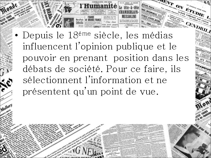  • Depuis le 18ème siècle, les médias influencent l’opinion publique et le pouvoir