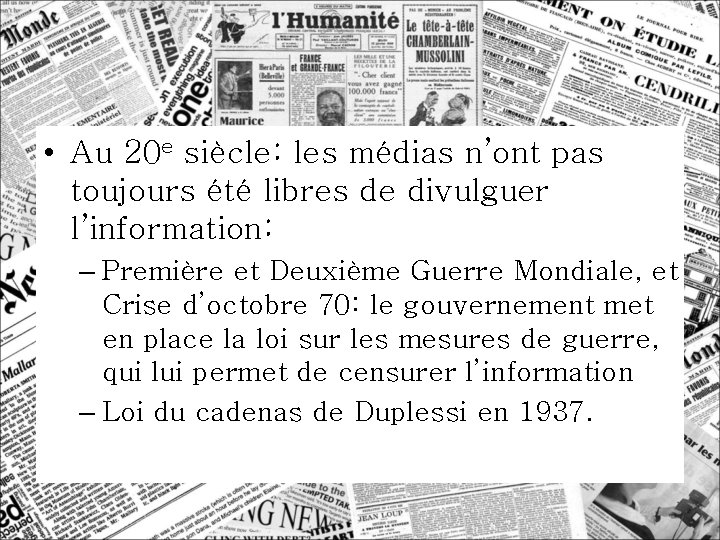  • Au 20 e siècle: les médias n’ont pas toujours été libres de