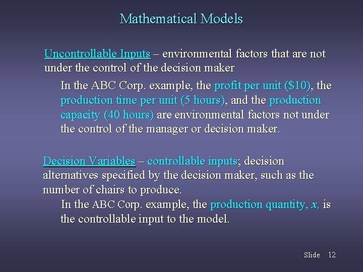 Mathematical Models Uncontrollable Inputs – environmental factors that are not under the control of