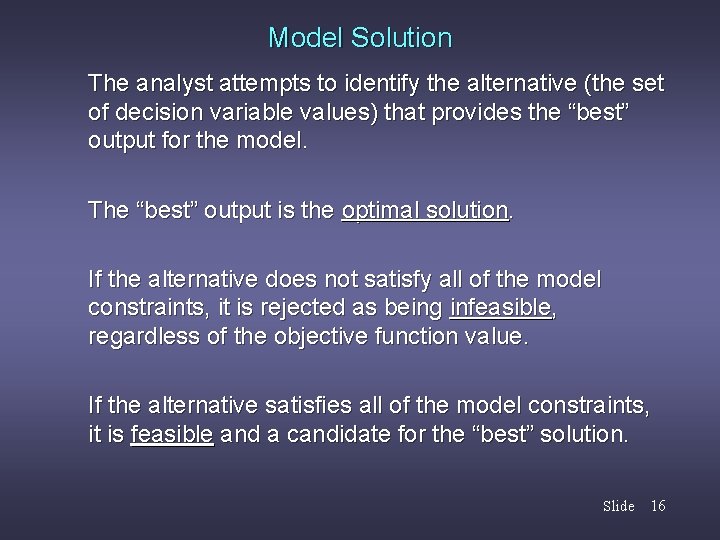 Model Solution The analyst attempts to identify the alternative (the set of decision variable