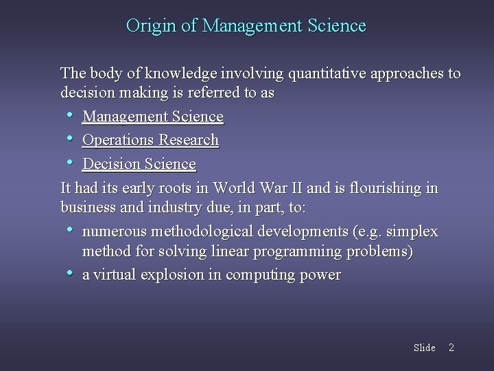 Origin of Management Science The body of knowledge involving quantitative approaches to decision making