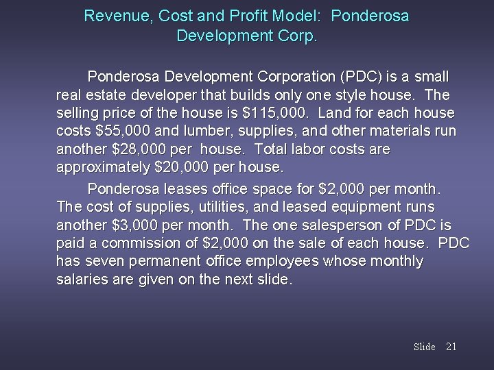Revenue, Cost and Profit Model: Ponderosa Development Corporation (PDC) is a small real estate