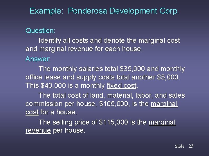 Example: Ponderosa Development Corp. Question: Identify all costs and denote the marginal cost and
