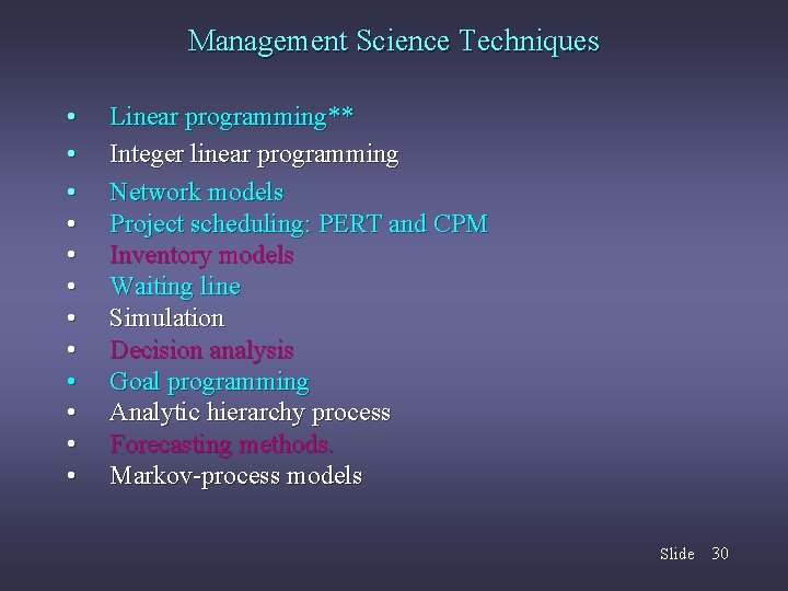 Management Science Techniques • • • Linear programming** Integer linear programming Network models Project