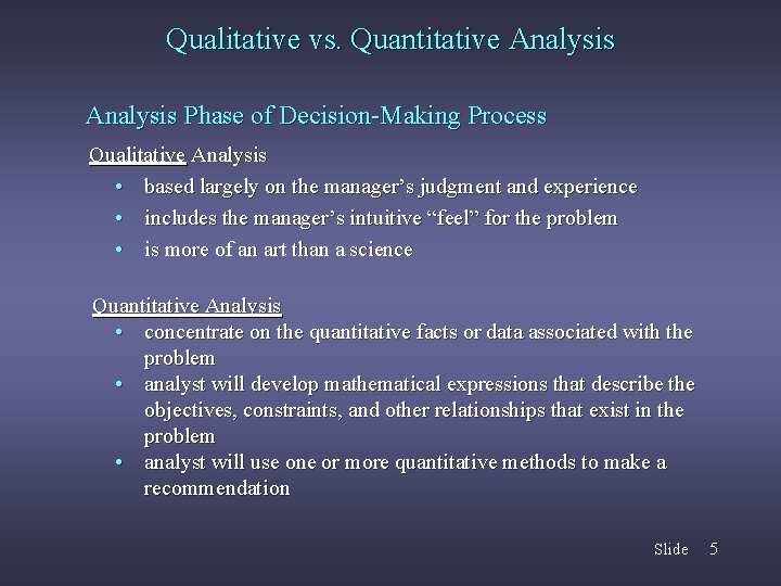 Qualitative vs. Quantitative Analysis Phase of Decision-Making Process Qualitative Analysis • based largely on