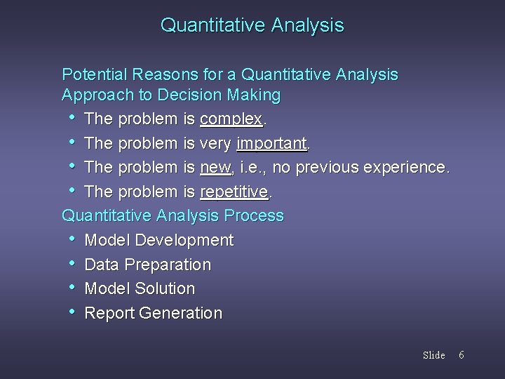 Quantitative Analysis Potential Reasons for a Quantitative Analysis Approach to Decision Making • The